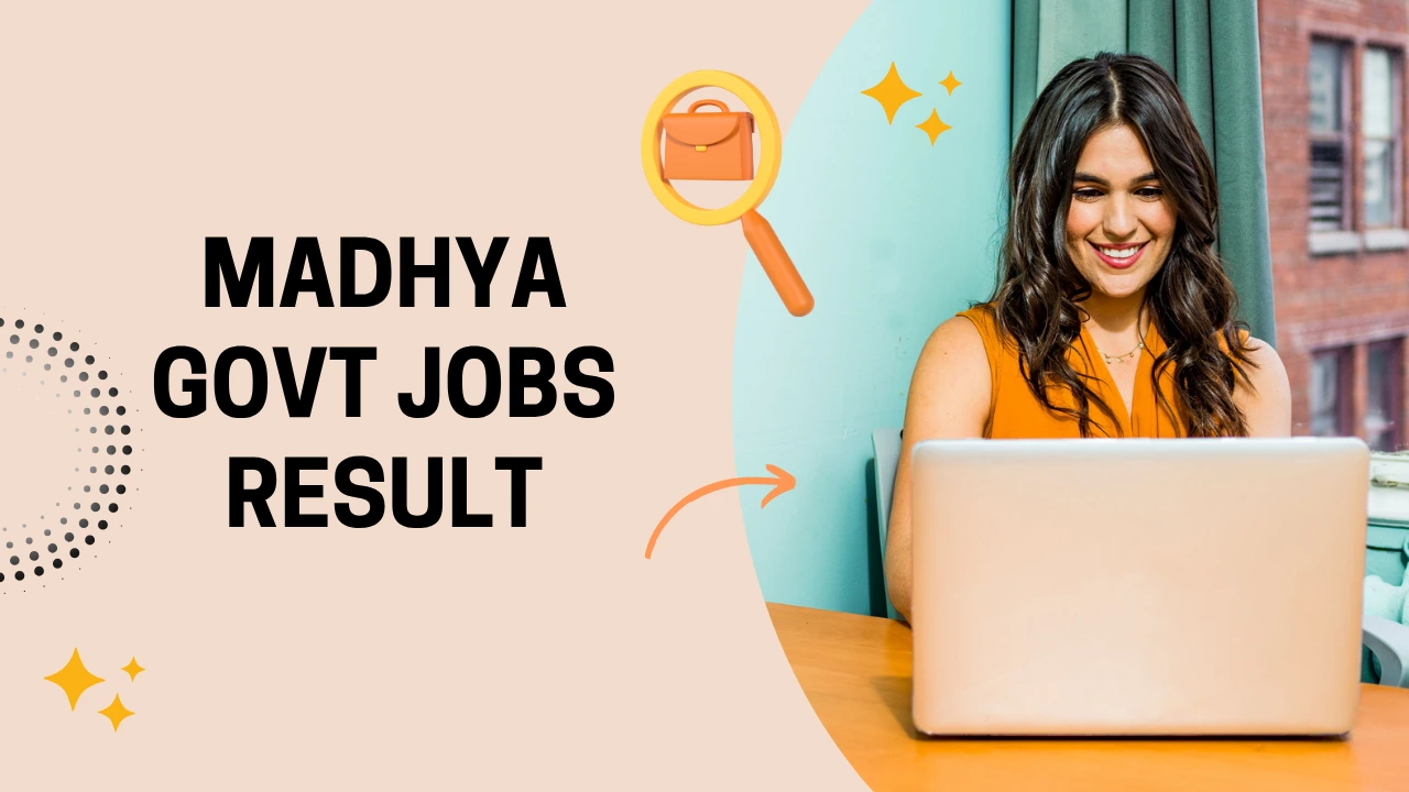 Madhya Govt Jobs Result, MP Govt Jobs Result