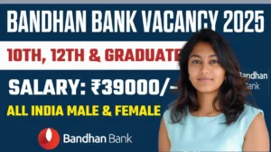 Bandhan Bank Bharti 2025 for 10th 12th and Graduate Pass