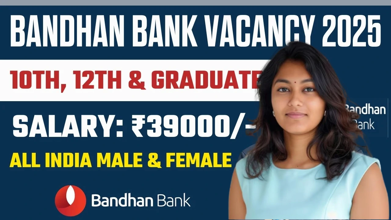 Bandhan Bank Bharti 2025 for 10th 12th and Graduate Pass