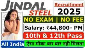 Jindal Steel Recruitment for 10th 12th & Graduate Without Exam