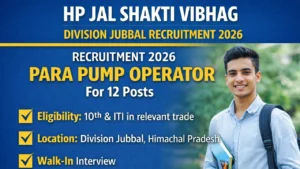 HP Jal Shakti Vibhag Division Jubbal Recruitment 2026 for Para Pump Operator for 12 posts