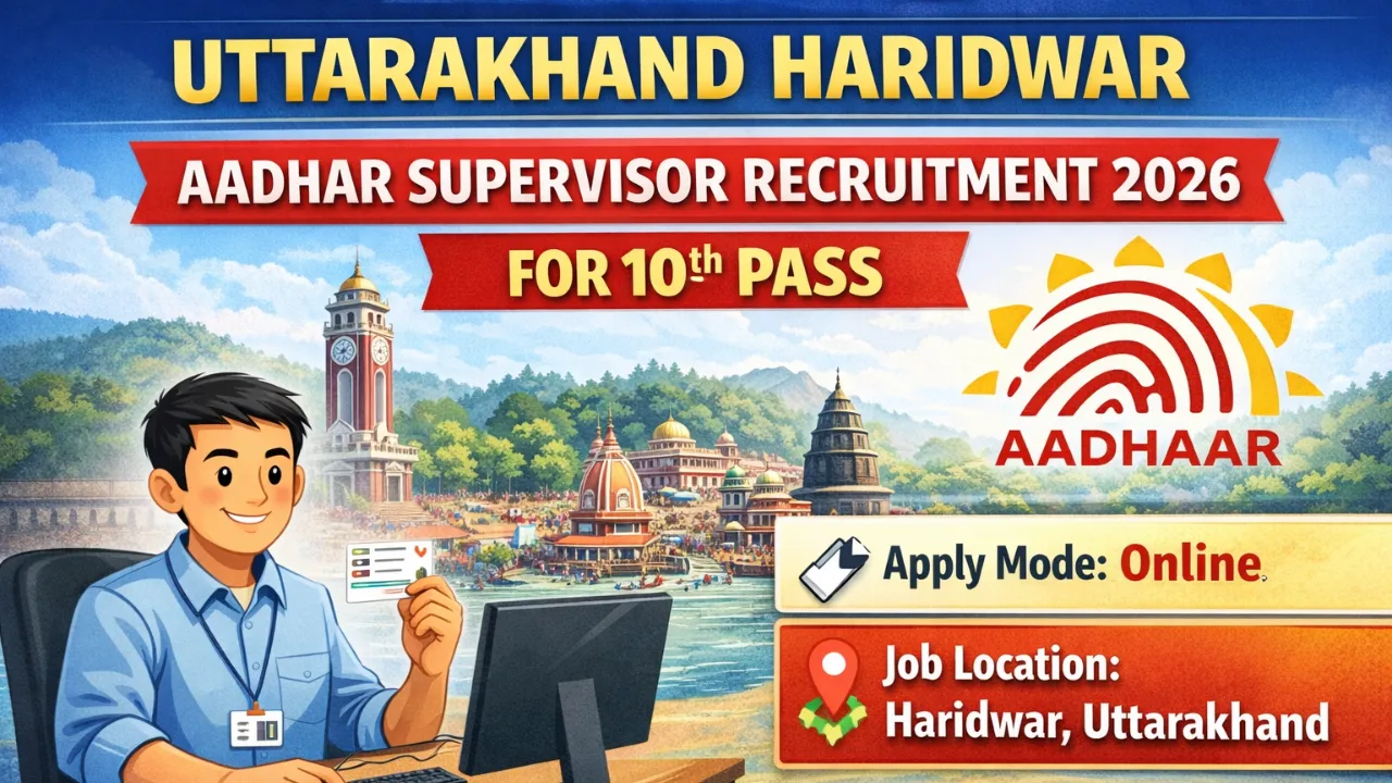 Uttarakhand Haridwar Aadhar Supervisor Recruitment 2026 for 10th Pass