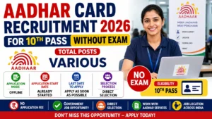 Aadhar Card Recruitment 2026 for 10th Pass without Exam