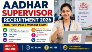 Aadhar Supervisor Recruitment 2026 for 10th,12th Pass Without Exam